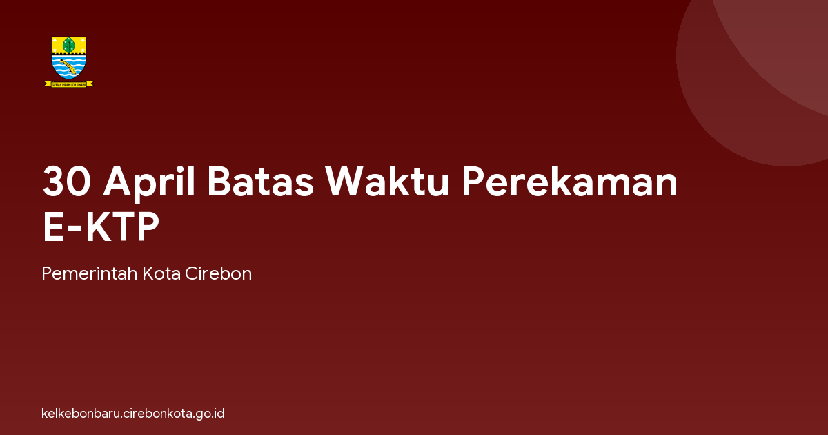 30 April Batas Waktu Perekaman E-KTP