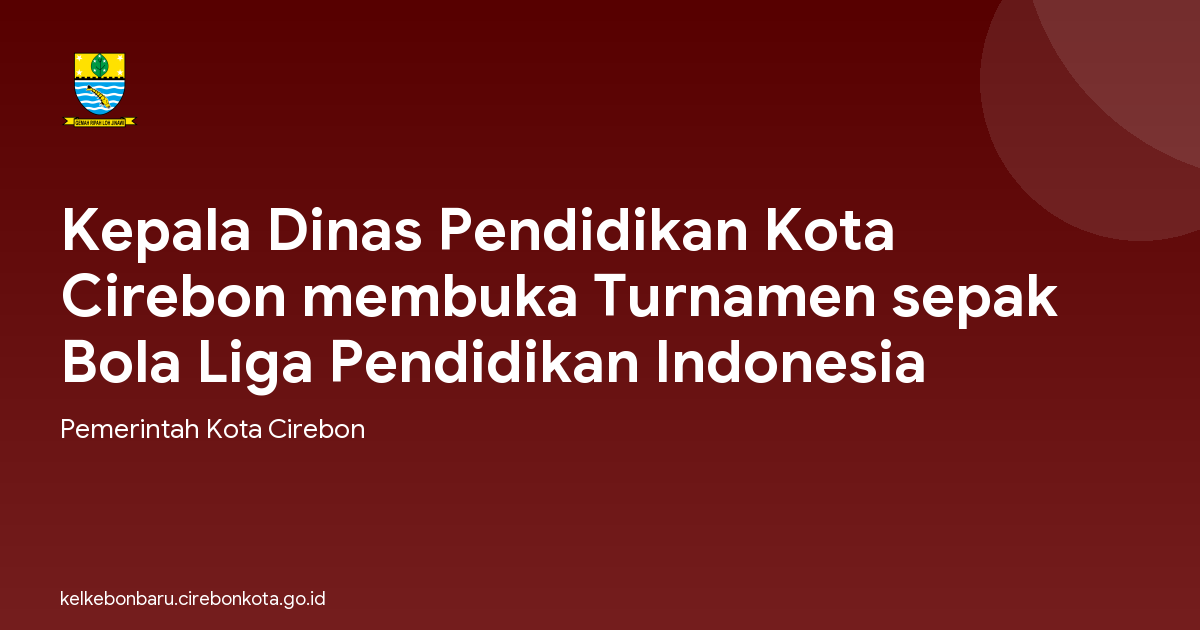Kepala Dinas Pendidikan Kota Cirebon membuka Turnamen sepak Bola Liga Pendidikan Indonesia