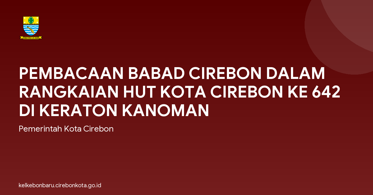 PEMBACAAN BABAD CIREBON DALAM RANGKAIAN HUT KOTA CIREBON KE 642 DI KERATON KANOMAN
