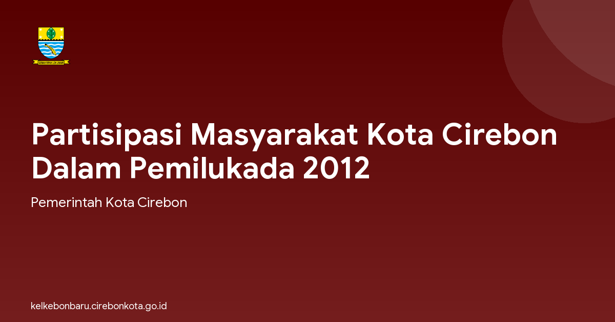 Partisipasi Masyarakat Kota Cirebon Dalam Pemilukada 2012