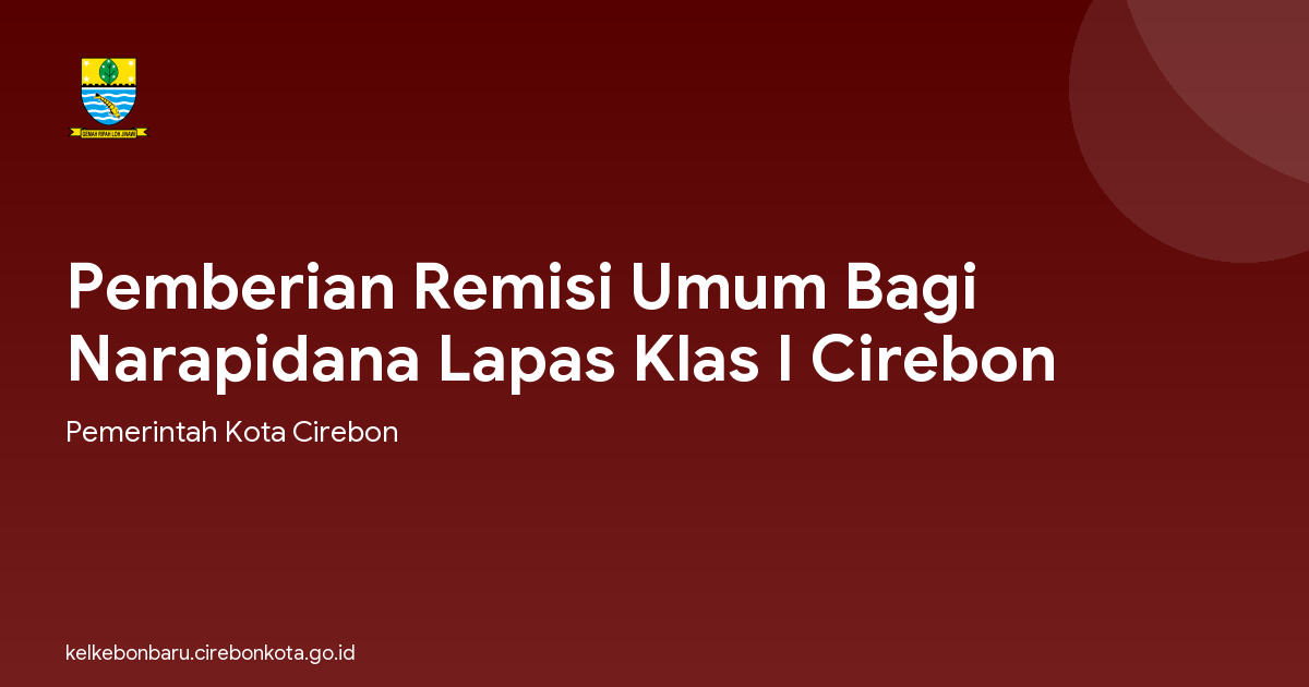 Pemberian Remisi Umum Bagi Narapidana Lapas Klas I Cirebon