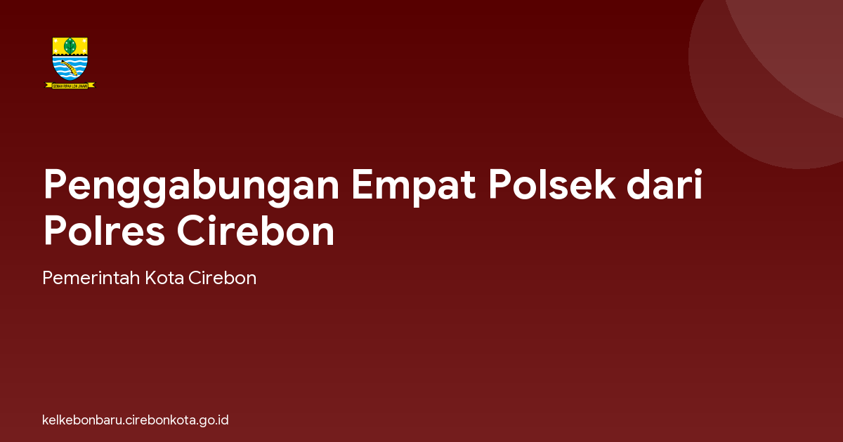 Penggabungan Empat Polsek dari Polres Cirebon
