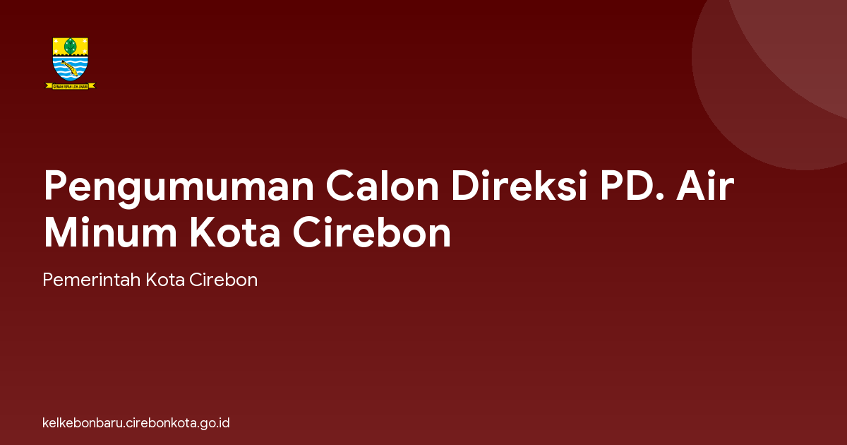 Pengumuman Calon Direksi PD. Air Minum Kota Cirebon