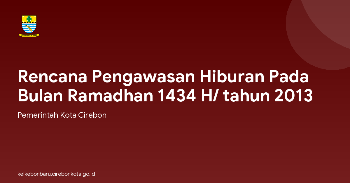 Rencana Pengawasan Hiburan Pada Bulan Ramadhan 1434 H/ tahun 2013