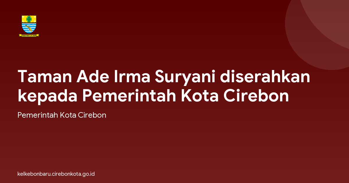 Taman Ade Irma Suryani diserahkan kepada Pemerintah Kota Cirebon