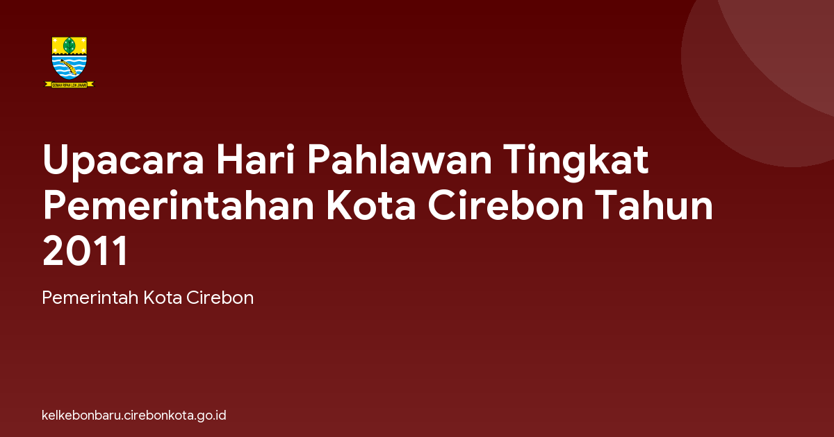 Upacara Hari Pahlawan Tingkat Pemerintahan Kota Cirebon Tahun 2011