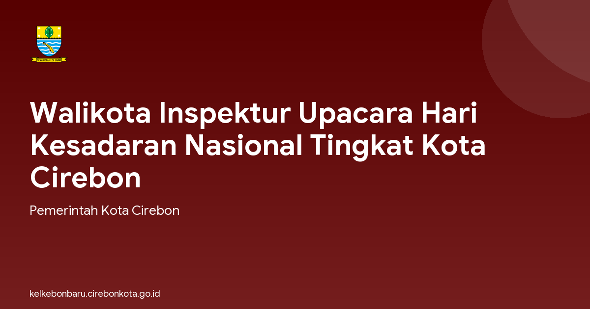 Walikota Inspektur Upacara Hari Kesadaran Nasional Tingkat Kota Cirebon