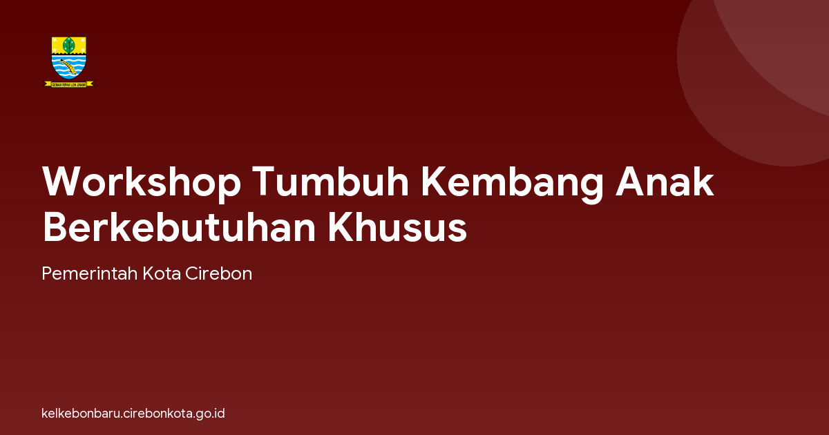 Workshop Tumbuh Kembang Anak Berkebutuhan Khusus
